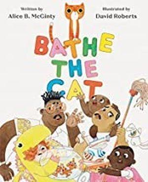 Cover of “Bathe the Cat” by Alice B. McGinty (illustrated by David Roberts)