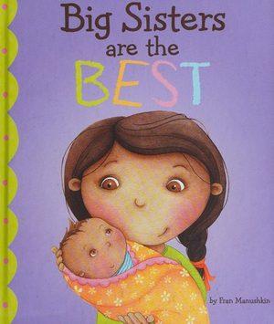 Cover of “Big Sisters Are the Best” by Fran Manushkin — a smiling big sister cradling a swaddled newborn on a purple background.