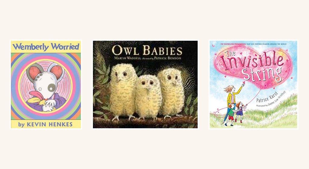 Book covers of Wemberly Worried by Kevin Henkes, Owl Babies by Martin Waddell, and The Invisible String by Patrice Karst